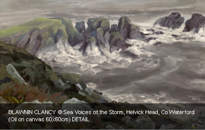 BLAWNIN CLANCY © Sea Voices of the Storm, Helvick Head, Co Waterford (Oil on canvas 60x60cm)