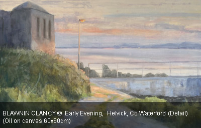 BLAWNIN CLANCY ©  Early Evening,  Helvick, Co Waterford (Detail) (Oil on canvas 60x60cm)